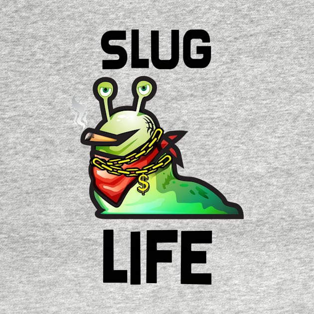 Slug Life by SillyShirts